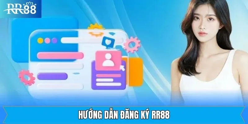Quy trình đăng ký RR88 với các bước rõ ràng Quy trình đăng ký RR88 với các bước rõ ràng